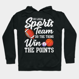 Go Local Sports Team Funny Sports Fan Sarcasm Pun Hoodie